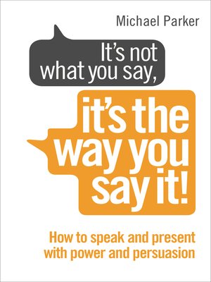 cover image of It's Not What You Say, It's the Way You Say It!